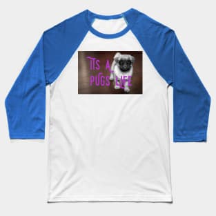 It's A Pugs Life Baseball T-Shirt